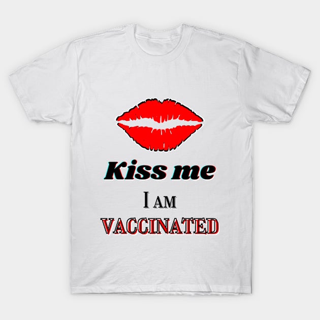 Kiss me, I am vaccinated T-Shirt by Blue Butterfly Designs 